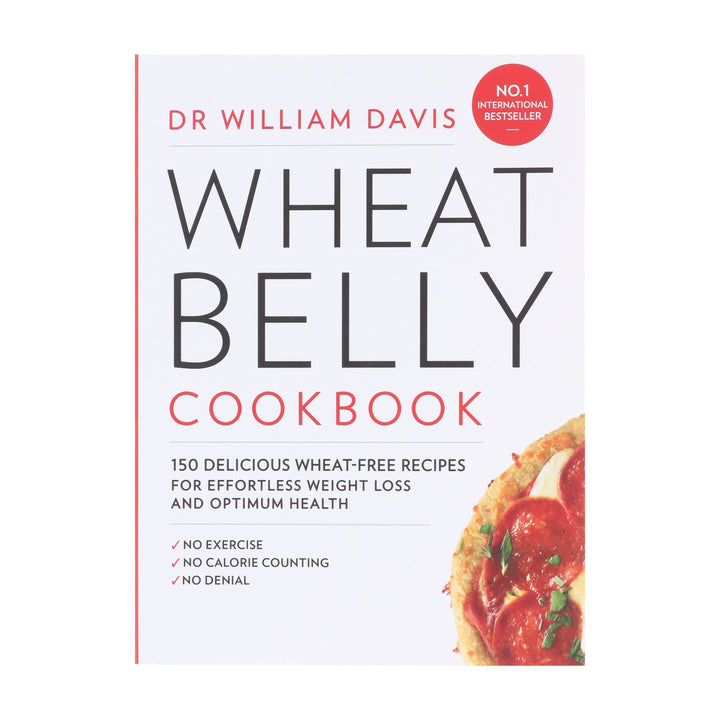 Wheat Belly Cookbook: 150 delicious wheat-free recipes for effortless weight loss and optimum health by Dr William Davis - Non Fiction - Paperback