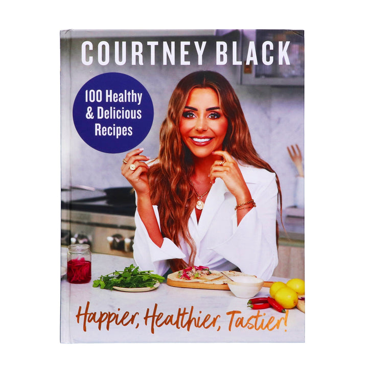 Happier, Healthier, Tastier!: 100 Recipes Under 600 Calories! by Courtney Black - Cookbook - Hardback