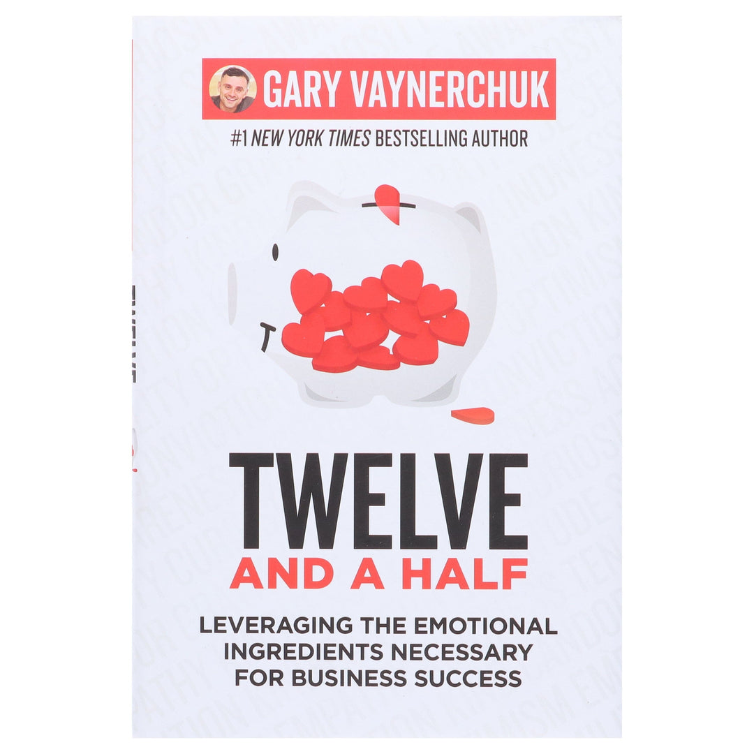 Twelve and a Half: Leveraging the Emotional Ingredients Necessary for Business Success By Gary Vaynerchuk - Non Fiction - Hardback