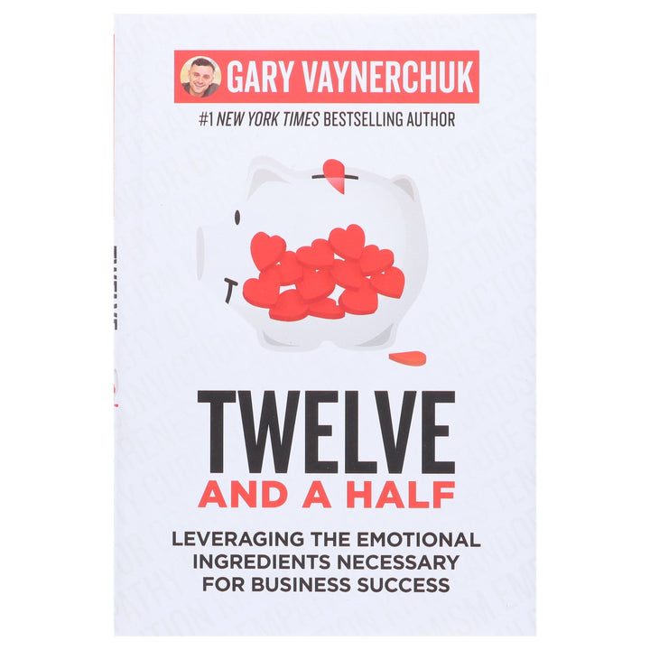 Twelve and a Half: Leveraging the Emotional Ingredients Necessary for Business Success By Gary Vaynerchuk - Non Fiction - Hardback