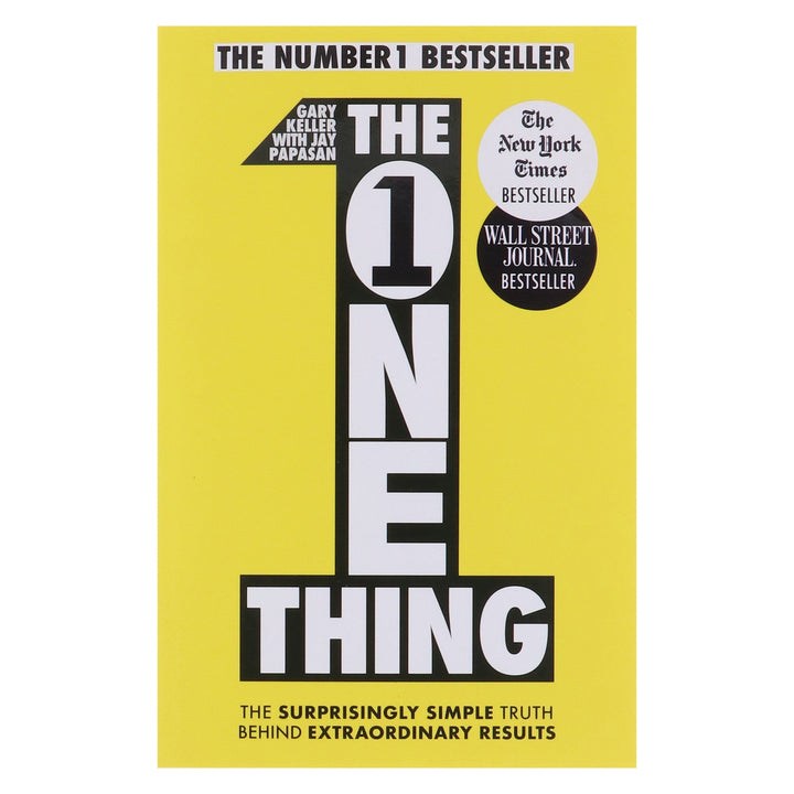 The One Thing: The Surprisingly Simple Truth Behind Extraordinary Results by Gary Keller & Jay Papasan - Non Fiction - Paperback