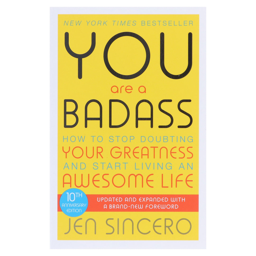 You Are a Badass: How to Stop Doubting Your Greatness and Start Living an Awesome Life by Jen Sincero - Non Fiction - Paperback