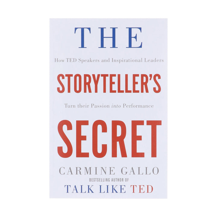 The Storyteller's Secret: How TED Speakers and Inspirational Leaders Turn Their Passion into Performance by Carmine Gallo - Non Fiction - Paperback
