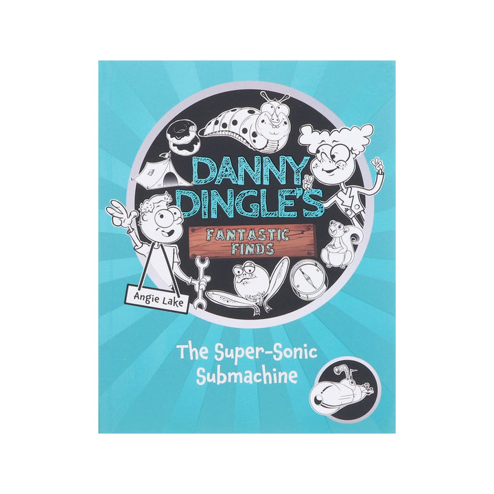 Danny Dingle's Fantastic Finds: The Super-Sonic Submarine by Angie Lake - Ages 7-9 - Paperback 7-9 Sweet Cherry Publishing