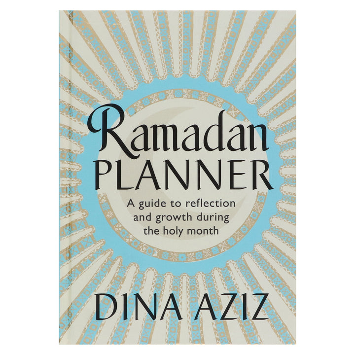 Ramadan Planner: A guide to Reflection and Growth during the holy month: By Dina Aziz - Non Fiction - Hardback