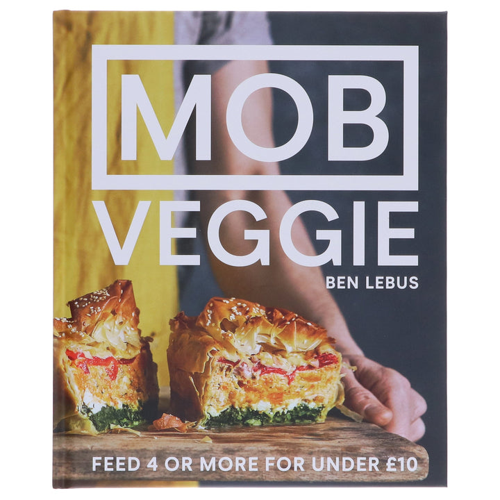 MOB Veggie: Feed 4 Or More For Under £10: By Ben Lebus - Non Fiction - Hardback