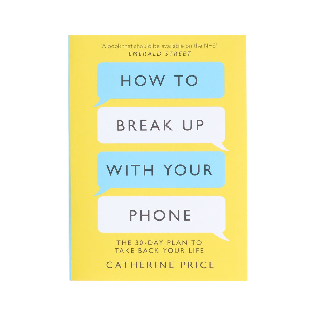 How to Break Up With Your Phone: The 30-Day Plan To Take Back Your Life by Catherine Price - Non Fiction - Paperback