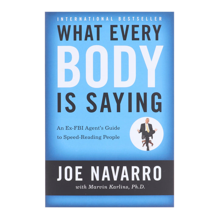 What Every BODY is Saying: An Ex-FBI Agent's Guide to Speed-Reading People by Joe Navarro & Marvin Karlins - Non Fiction - Paperback