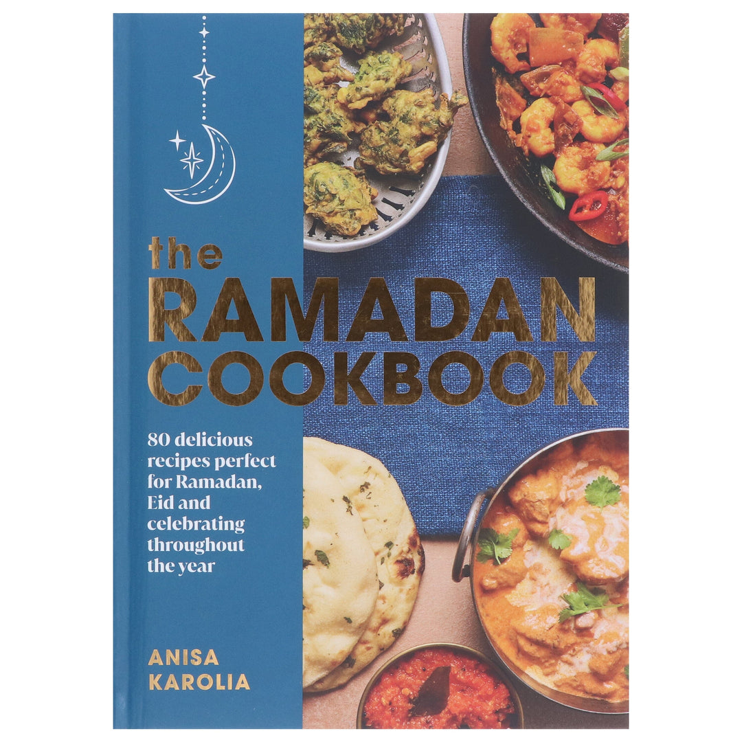 The Ramadan Cookbook by Anisa Karolia: 80 delicious recipes perfect for Ramadan, Eid and celebrating throughout the year - Hardback