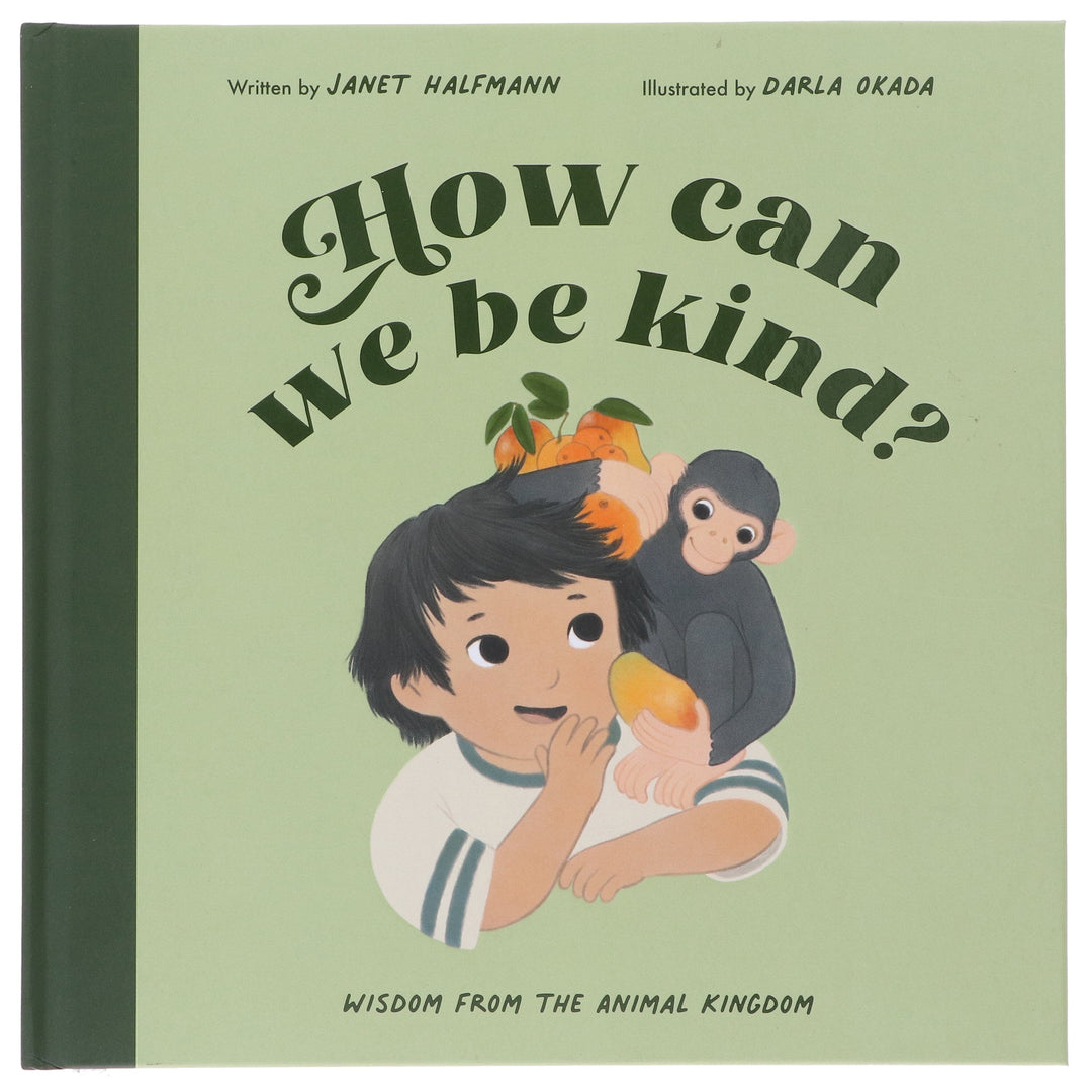 How Can We Be Kind?: Wisdom from the Animal Kingdom by Janet Halfmann - Ages 3-5 - Hardback