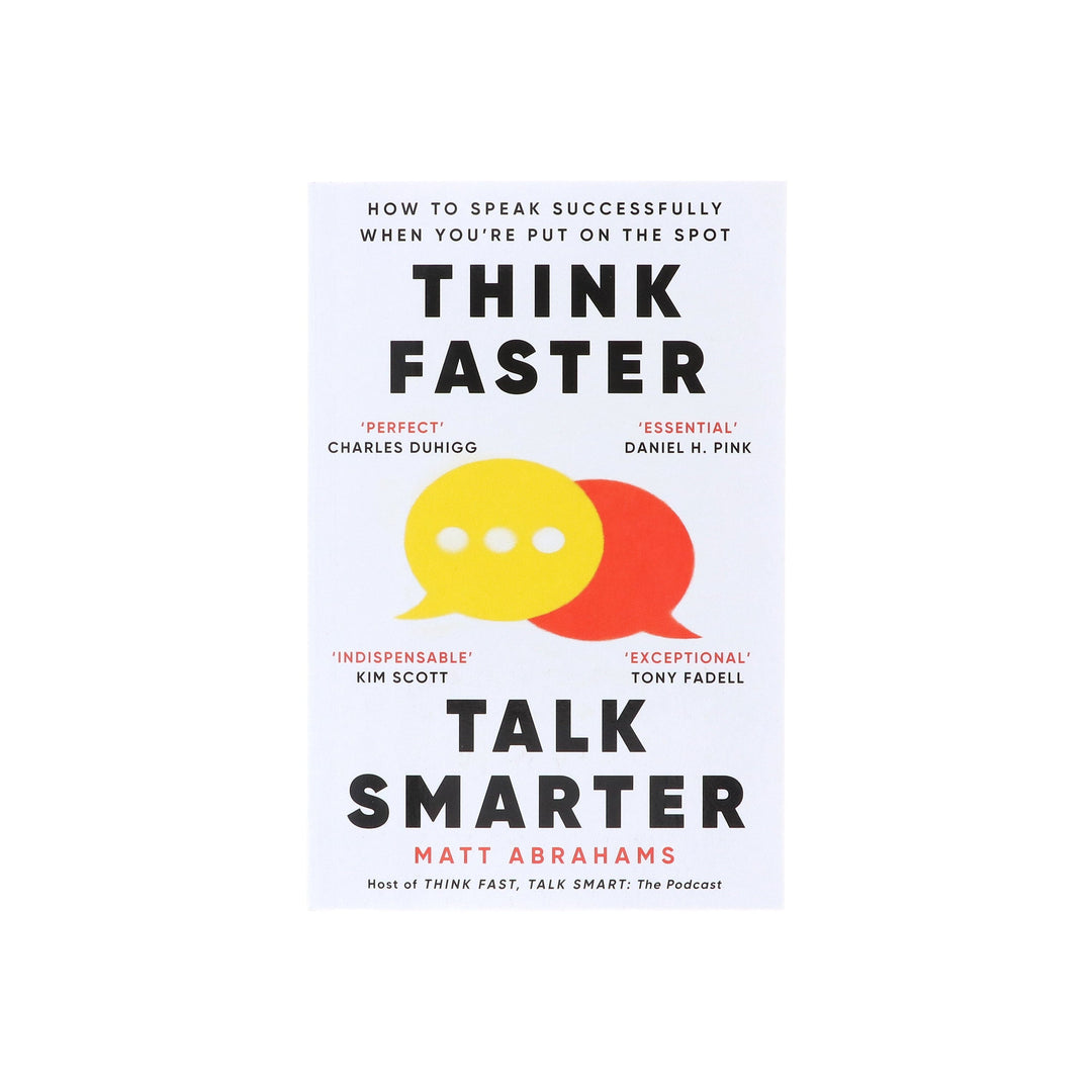 Think Faster, Talk Smarter: How to speak successfully when you're put on the spot by Matt Abrahams - Non Fiction - Paperback