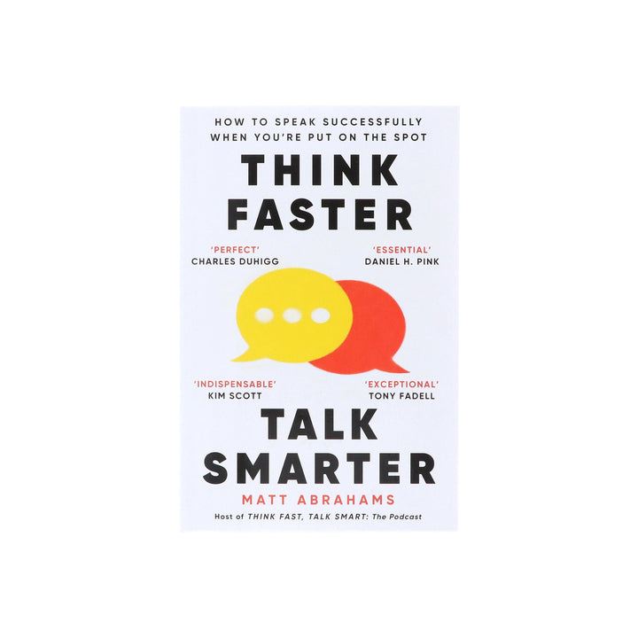 Think Faster, Talk Smarter: How to speak successfully when you're put on the spot by Matt Abrahams - Non Fiction - Paperback