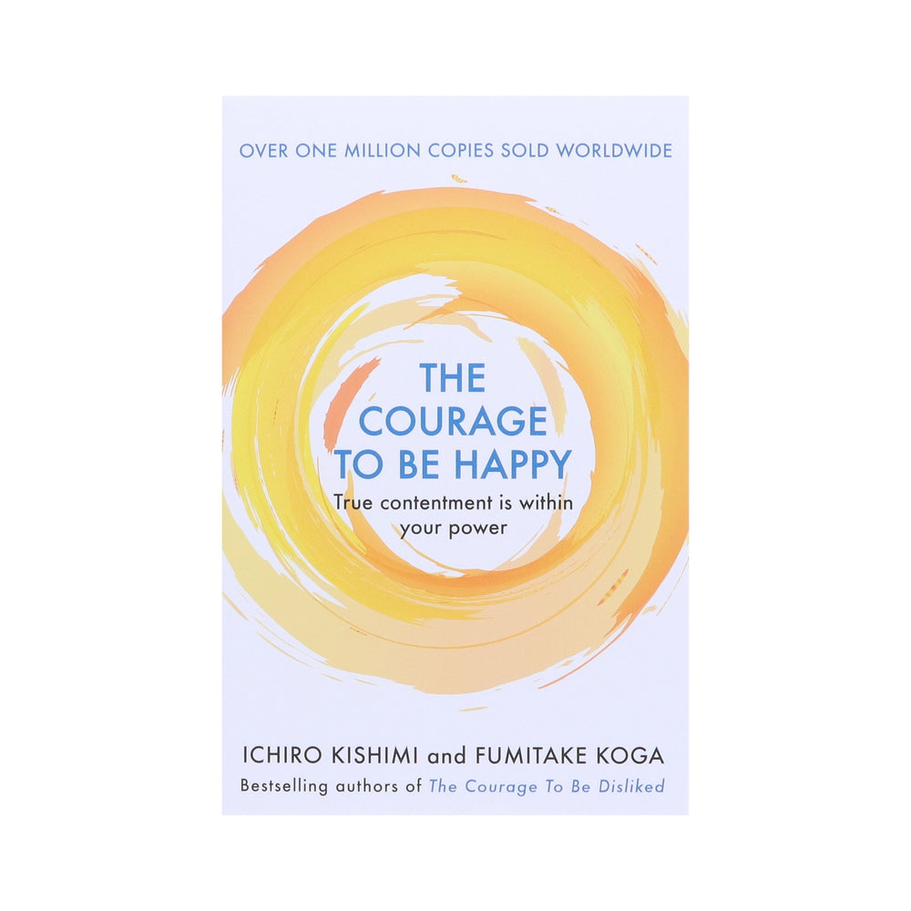 The Courage to be Happy Book By Ichiro Kishimi & Fumitake Koga - Non-Fiction - Paperback Non-Fiction Allen & Unwin