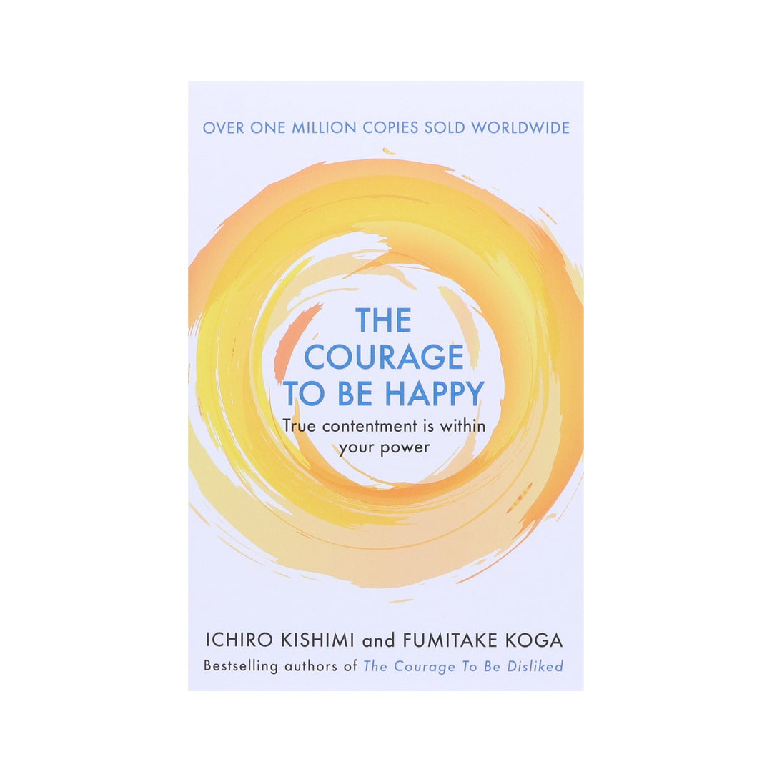 The Courage to be Happy Book By Ichiro Kishimi & Fumitake Koga - Non-Fiction - Paperback Non-Fiction Allen & Unwin