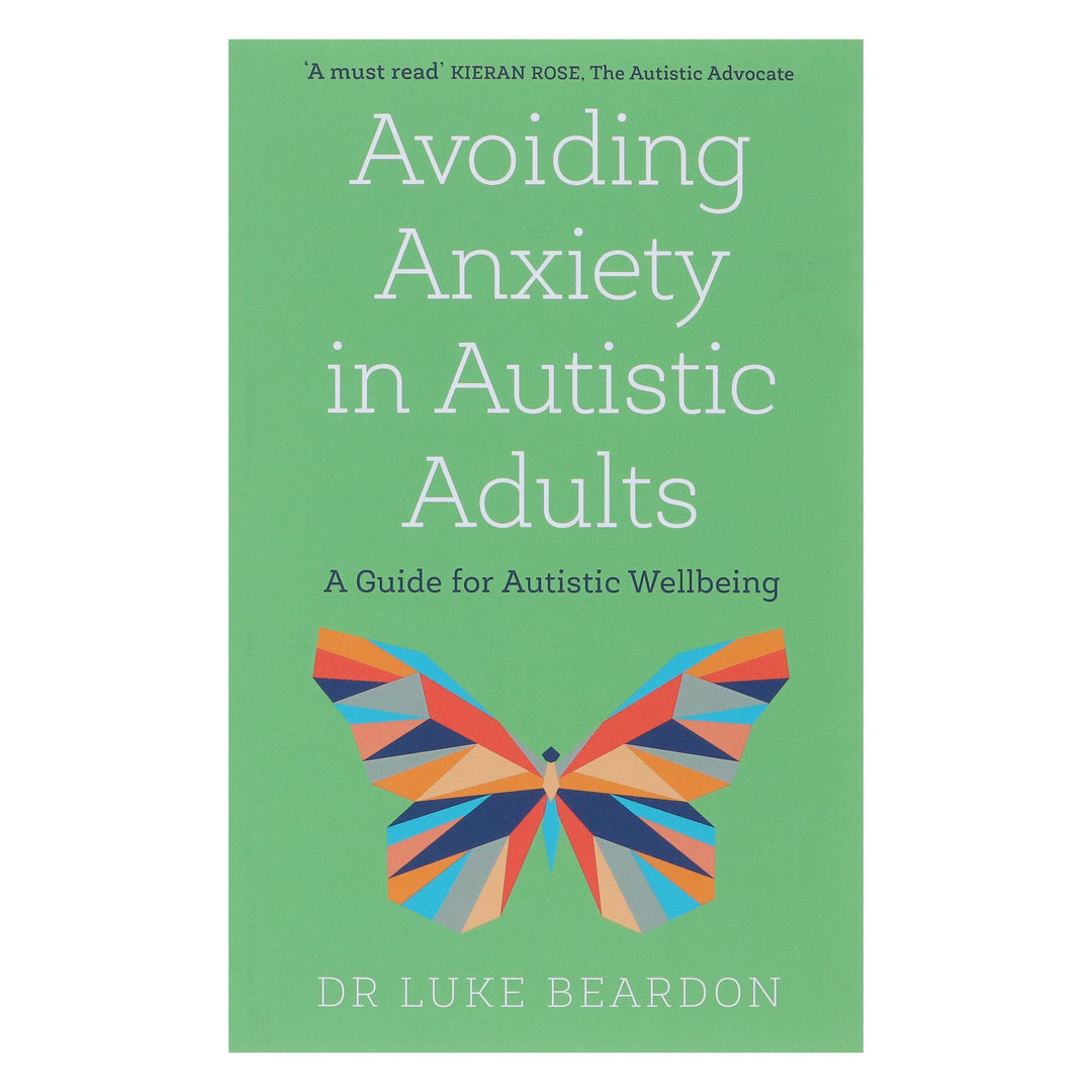 Avoiding Anxiety in Autistic Adults: A Guide for Autistic Wellbeing by Luke Beardon - Non Fiction - Paperback