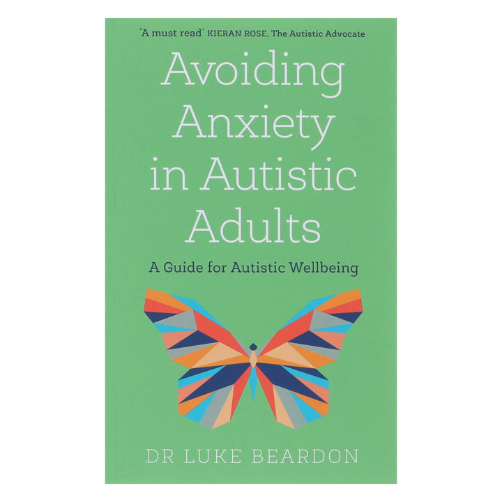 Avoiding Anxiety in Autistic Adults: A Guide for Autistic Wellbeing by Luke Beardon - Non Fiction - Paperback