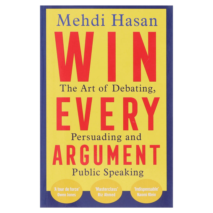 Win Every Argument: The Art of Debating, Persuading and Public Speaking by Mehdi Hasan - Non Fiction - Paperback