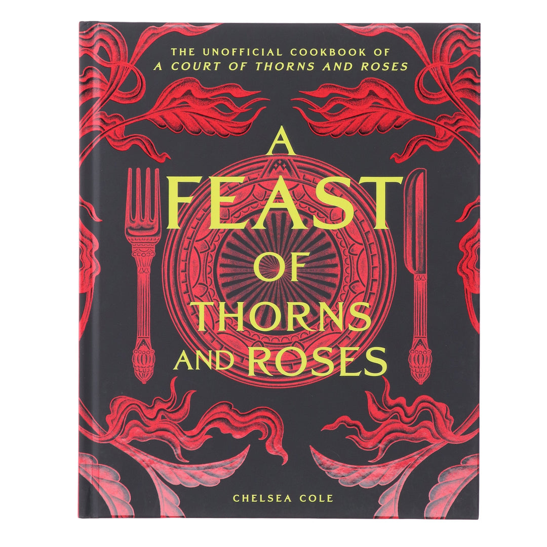 A Feast of Thorns and Roses: The Unofficial Cookbook of A Court of Thorns and Roses by Chelsea Cole - Non Fiction - Sprayed Edge Hardback