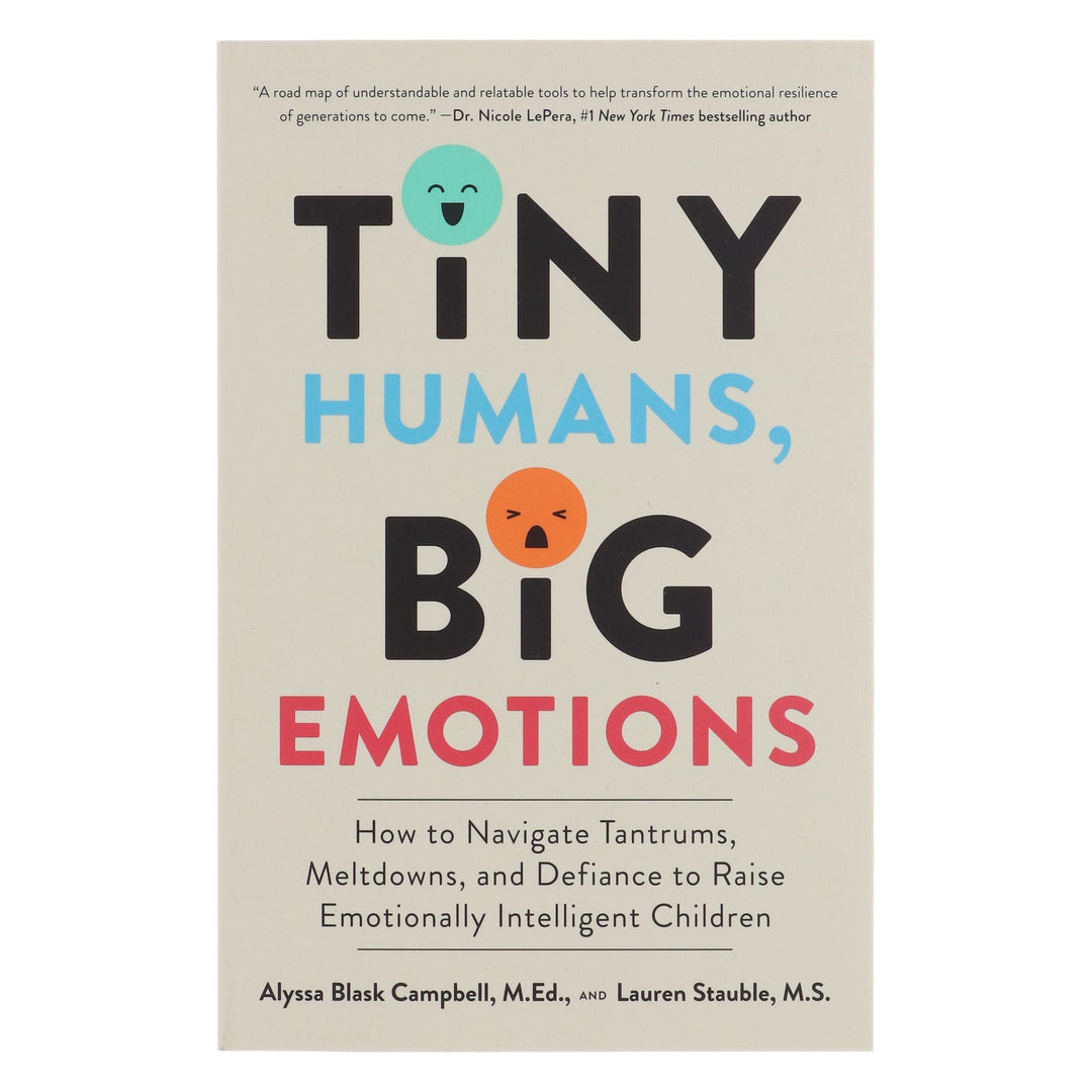 Tiny Humans, Big Emotions: How to Navigate Tantrums, Meltdowns, and Defiance to Raise Emotionally Intelligent Children - Non Fiction - Paperback