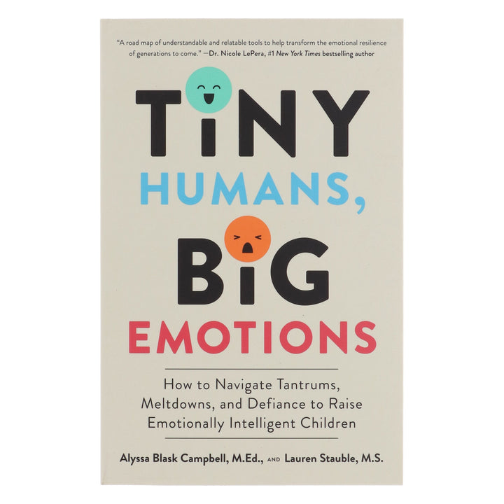 Tiny Humans, Big Emotions: How to Navigate Tantrums, Meltdowns, and Defiance to Raise Emotionally Intelligent Children - Non Fiction - Paperback
