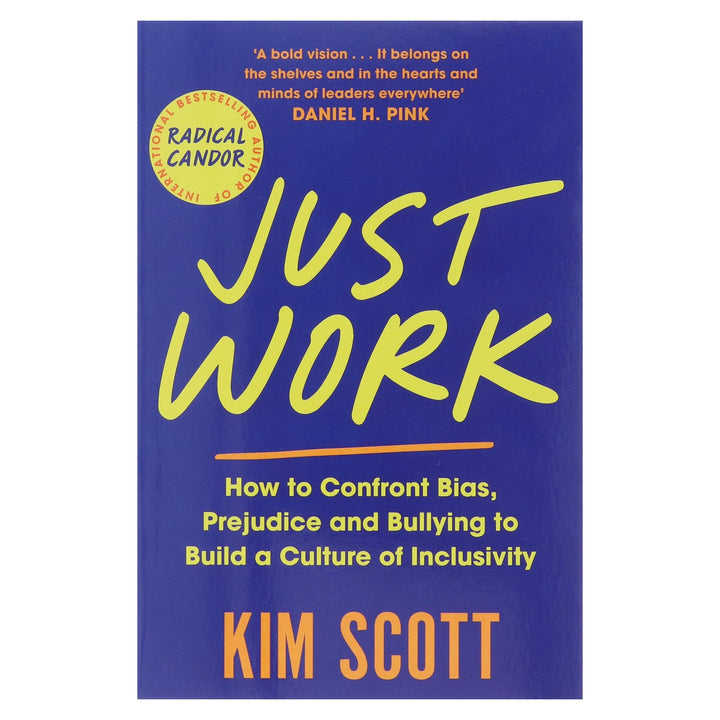 Just Work: How to Confront Bias, Prejudice and Bullying to Build a Culture of Inclusivity by Kim Scott - Non Fiction - Paperback