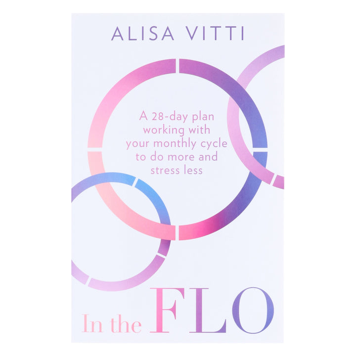 In the FLO: A 28-day plan working with your monthly cycle to do more and stress less by Alisa Vitti - Non Fiction - Paperback