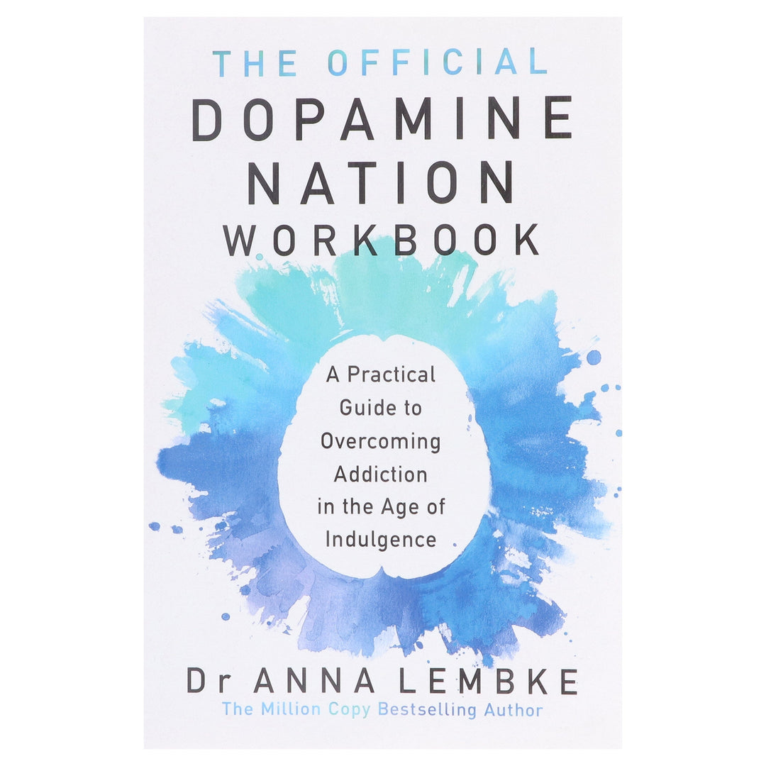 The Official Dopamine Nation Workbook: A Practical Guide to Overcoming Addiction in the Age of Indulgence by Dr Anna Lembke - Non Fiction - Paperback