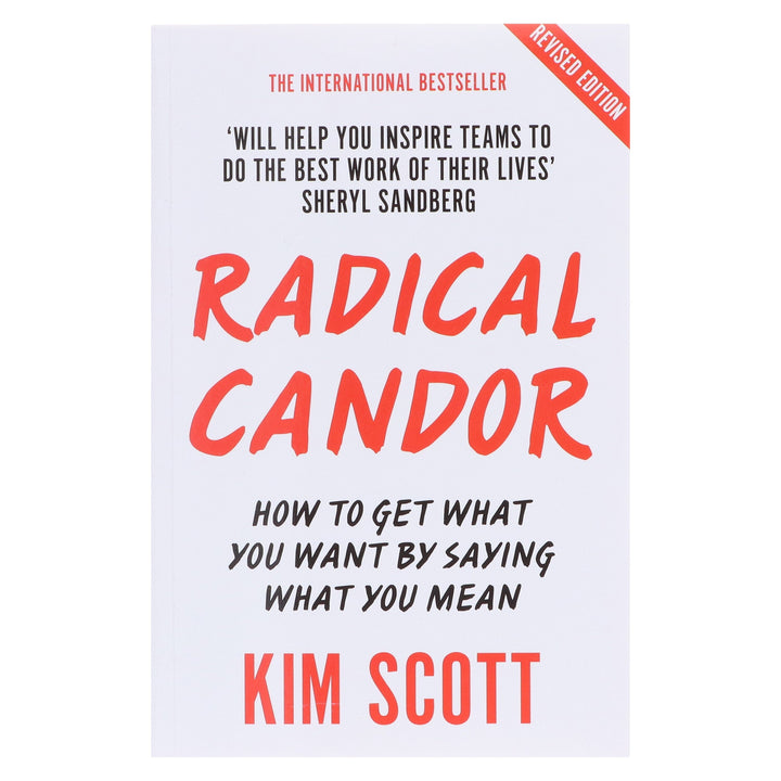 Radical Candor: How To Get What You Want By Saying What You Mean: By Kim Scott - Non Fiction - Paperback