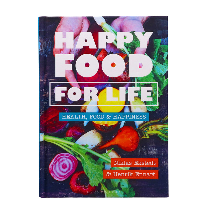 Happy Food for Life: Health, food & happiness by Henrik Ennart & Niklas Ekstedt - Cookbook - Hardback