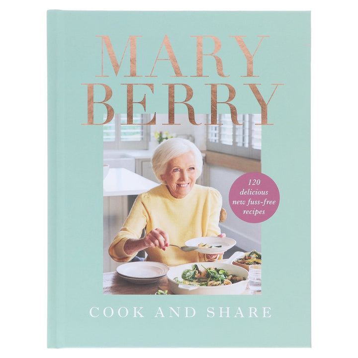 Cook and Share: 120 Delicious New Fuss-free Recipes by Mary Berry - Non Fiction - Hardback