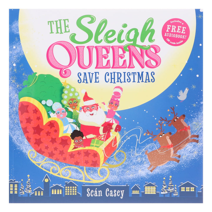 The Sleigh Queens Save Christmas Picture Book by Seán Casey (Includes Free Audiobook!) - Ages 3-5 - Paperback