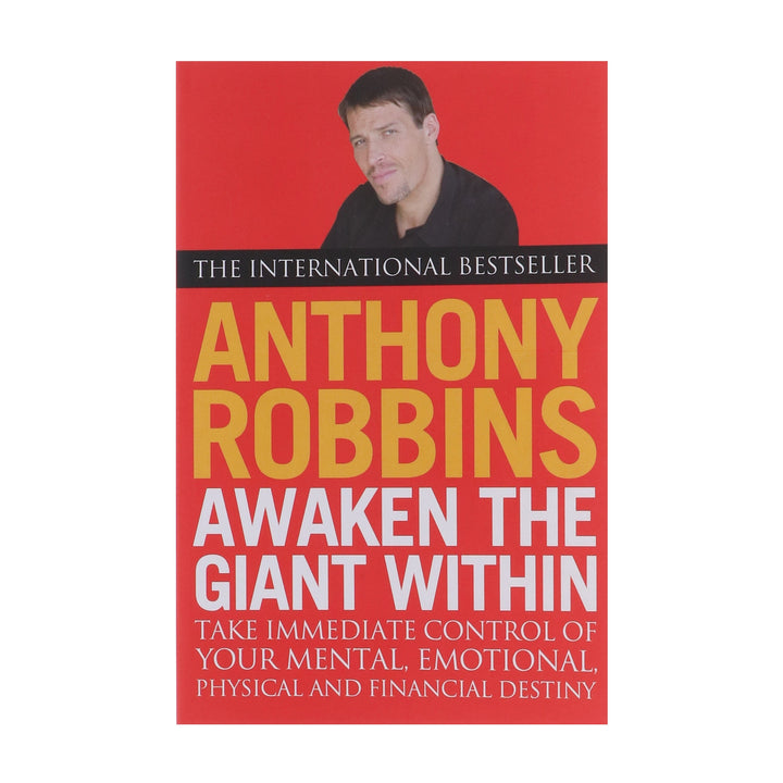 Awaken The Giant Within: How to Take Immediate Control of Your Mental, Emotional, Physical and Financial Destiny by Tony Robbins - Non Fiction - Paperback