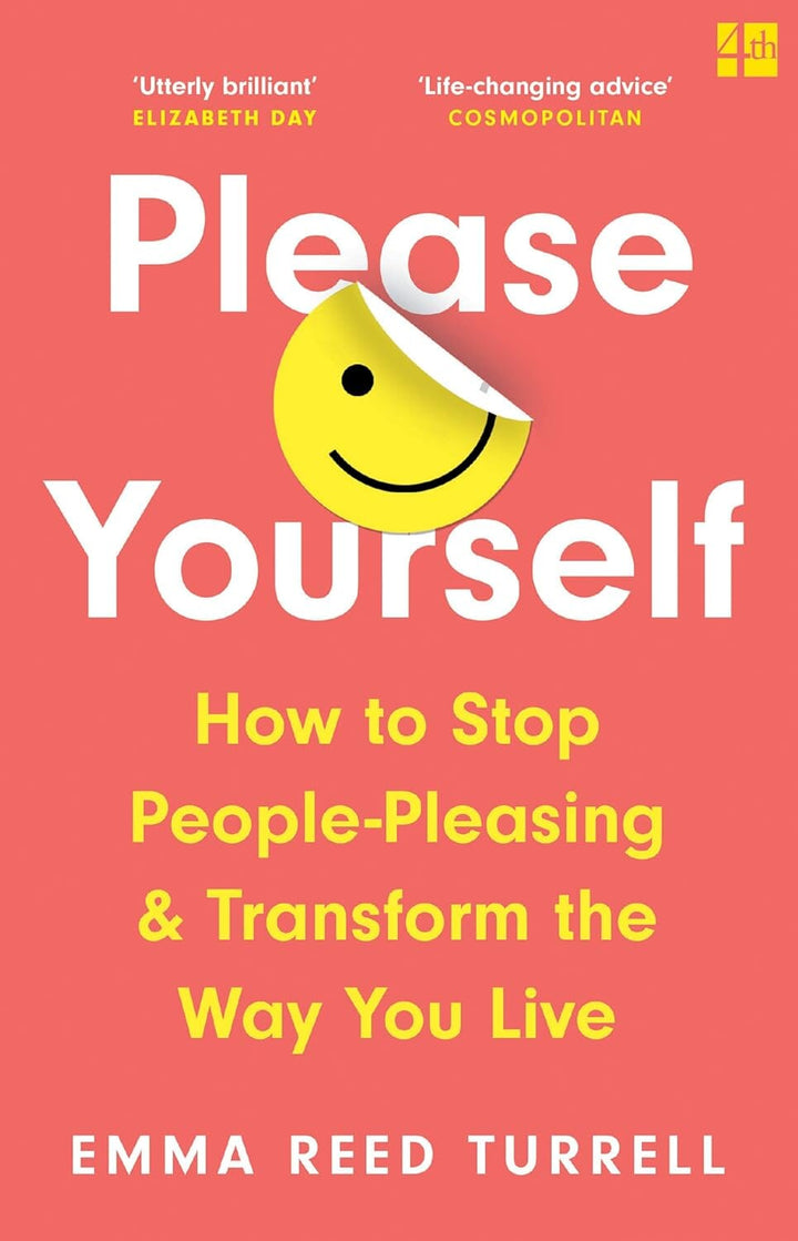 Please Yourself: How to Stop People-Pleasing and Transform the Way You Live by Emma Reed Turrell - Non Fiction - Paperback