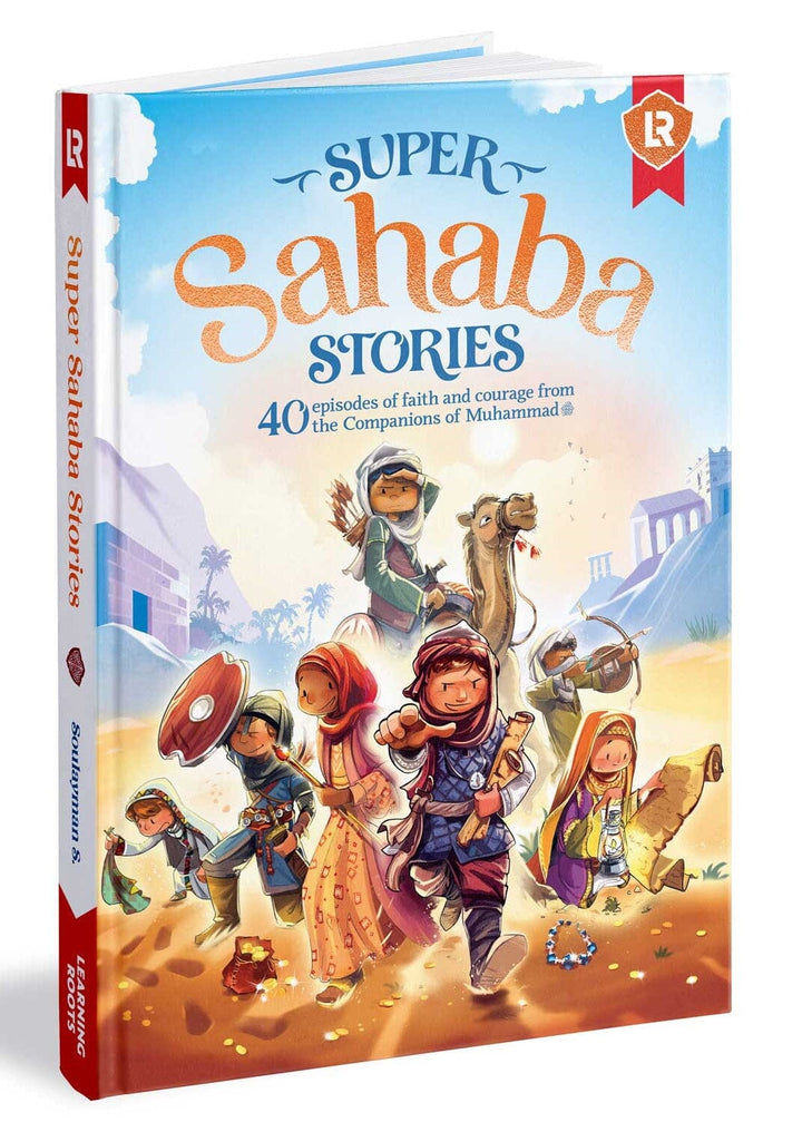Super Sahaba Stories: 40 episodes of faith and courage: by Zaheer Khatri - Ages 7+ - Hardback