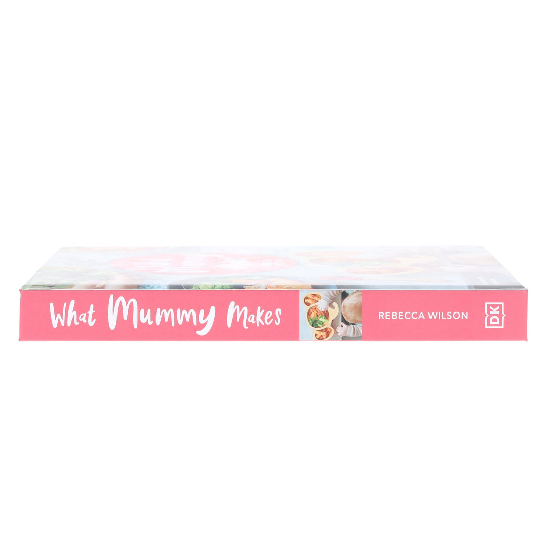 What Mummy Makes: Cook Just Once for You and Your Baby by Rebecca Wilson - Hardback