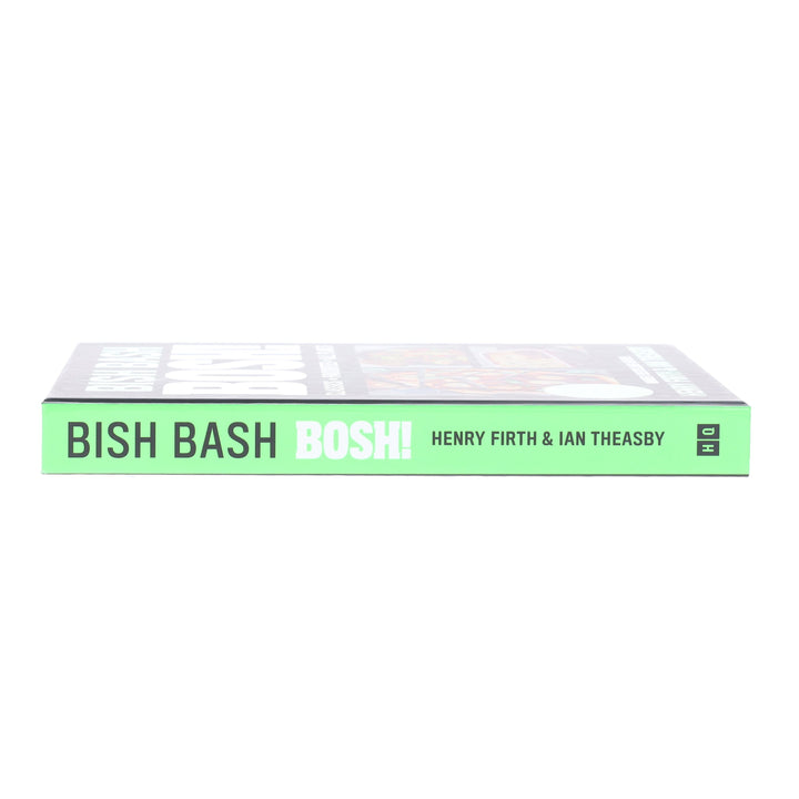 BISH BASH BOSH!: Plant-based recipes that transform veg into FoodTok-worthy feasts by Henry Firth & Ian Theasby - Non Fiction - Hardback