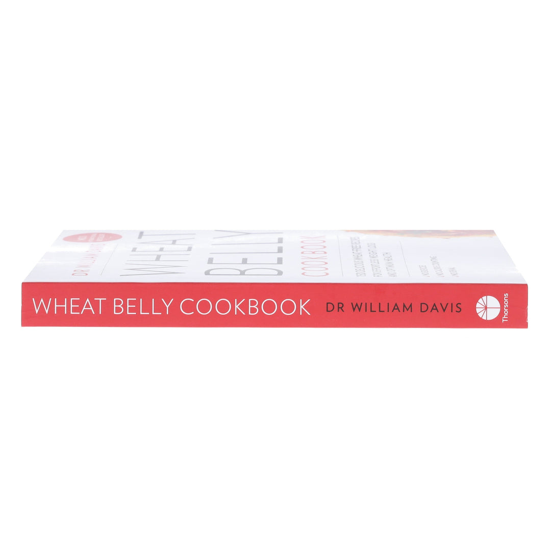 Wheat Belly Cookbook: 150 delicious wheat-free recipes for effortless weight loss and optimum health by Dr William Davis - Non Fiction - Paperback
