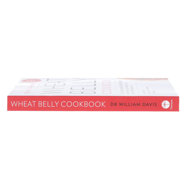 Wheat Belly Cookbook: 150 delicious wheat-free recipes for effortless weight loss and optimum health by Dr William Davis - Non Fiction - Paperback