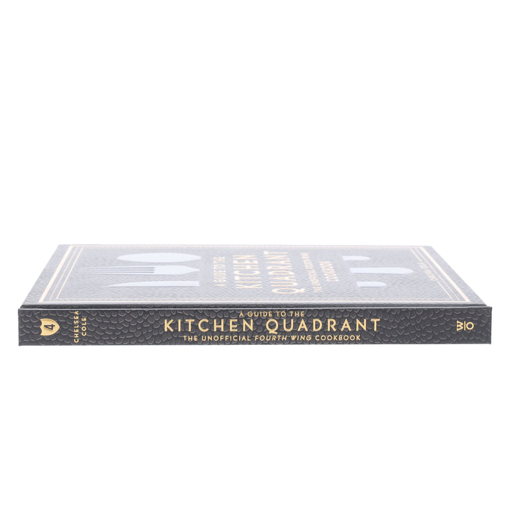 A Guide to the Kitchen Quadrant: The Unofficial Fourth Wing Cookbook by Chelsea Cole - Non Fiction - Hardback