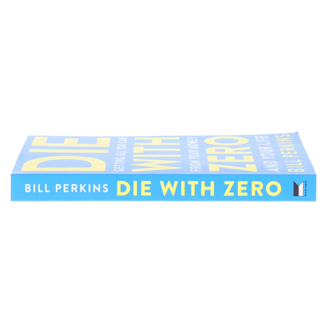 Die with Zero: Getting All You Can from Your Money and Your Life by Bill Perkins - Non Fiction - Paperback