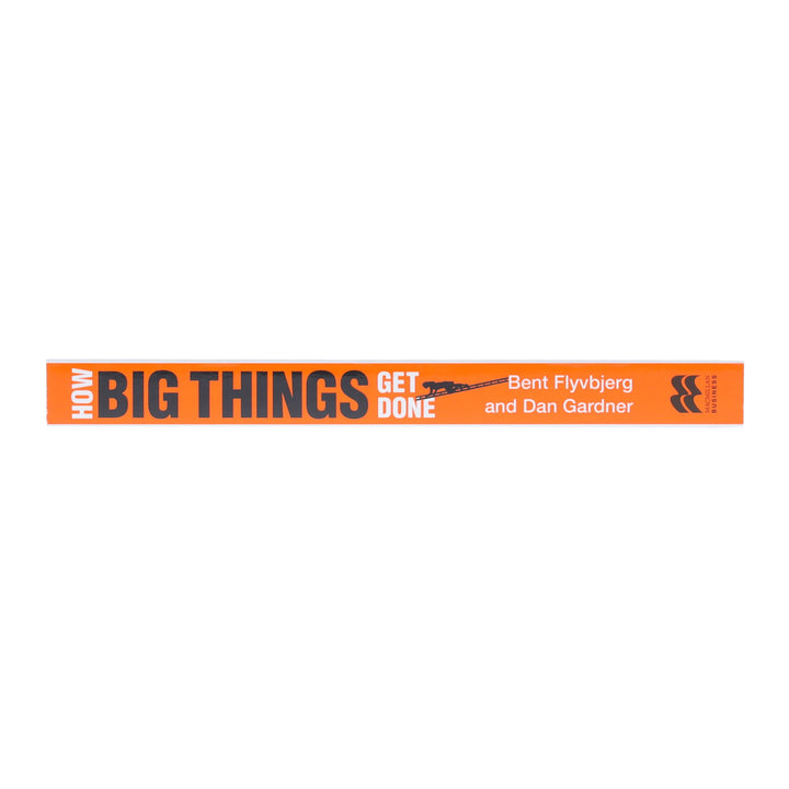 How Big Things Get Done: The Surprising Factors Behind Every Successful Project, from Home Renovations to Space Exploration by Bent Flyvbjerg & Dan Gardner - Non Fiction - Paperback