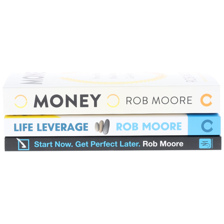 Money, Life Leverage & Start Now. Get Perfect Later: By Rob Moore 3 Books Collection Set  - Non Fiction - Paperback
