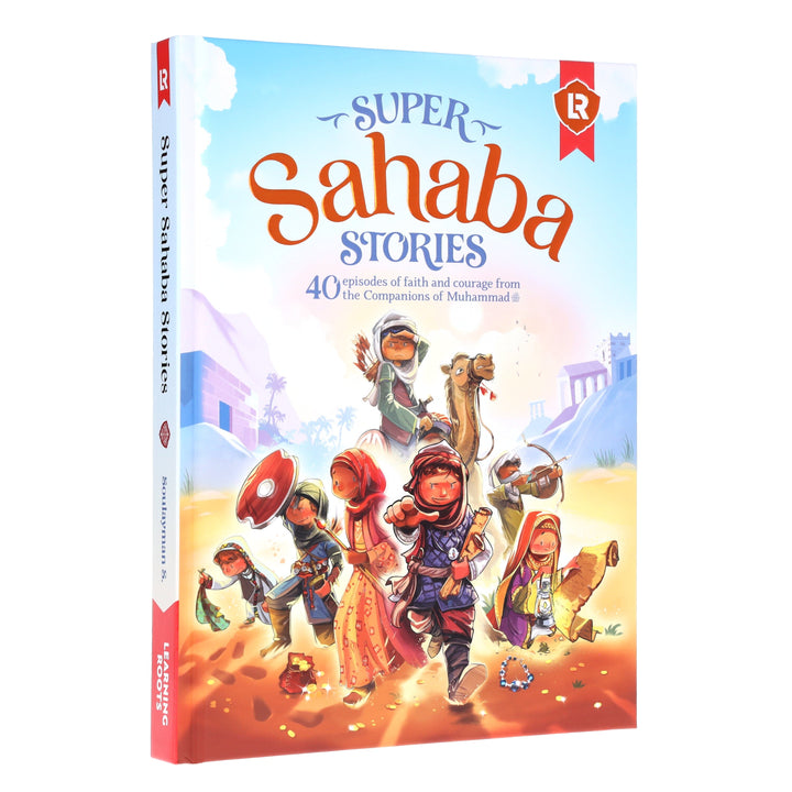 Super Sahaba Stories: 40 episodes of faith and courage: by Zaheer Khatri - Ages 7+ - Hardback