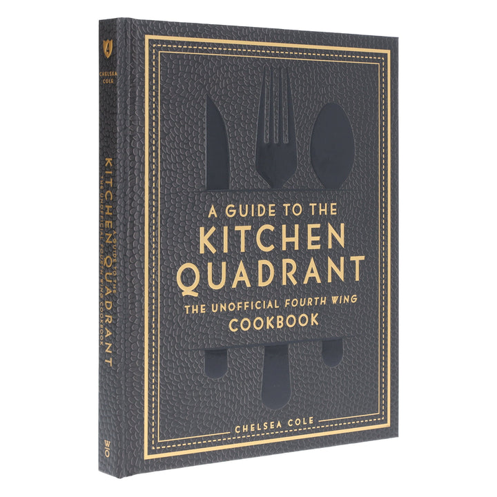 A Guide to the Kitchen Quadrant: The Unofficial Fourth Wing Cookbook by Chelsea Cole - Non Fiction - Hardback