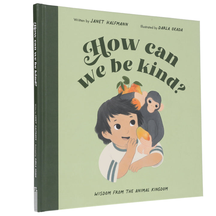 How Can We Be Kind?: Wisdom from the Animal Kingdom by Janet Halfmann - Ages 3-5 - Hardback