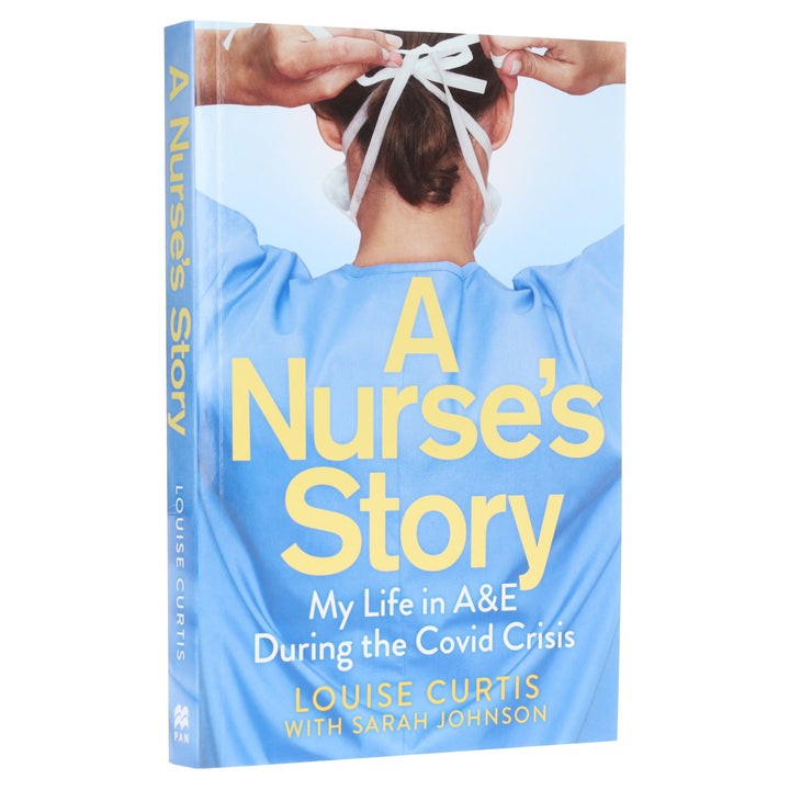 A Nurse's Story: My Life in A&E During the Covid Crisis by Louise Curtis & Sarah Johnson - Non Fiction - Paperback