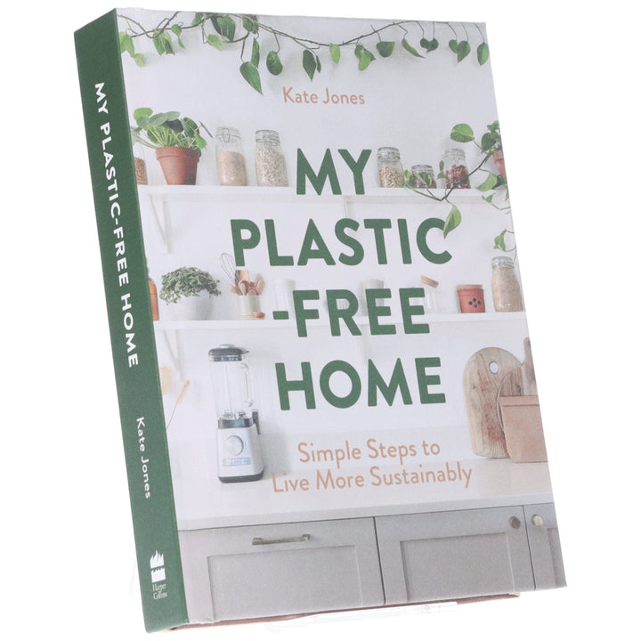 My Plastic-Free Home: Simple Steps to Live More Sustainably by Kate Jones - Non Fiction - Hardback