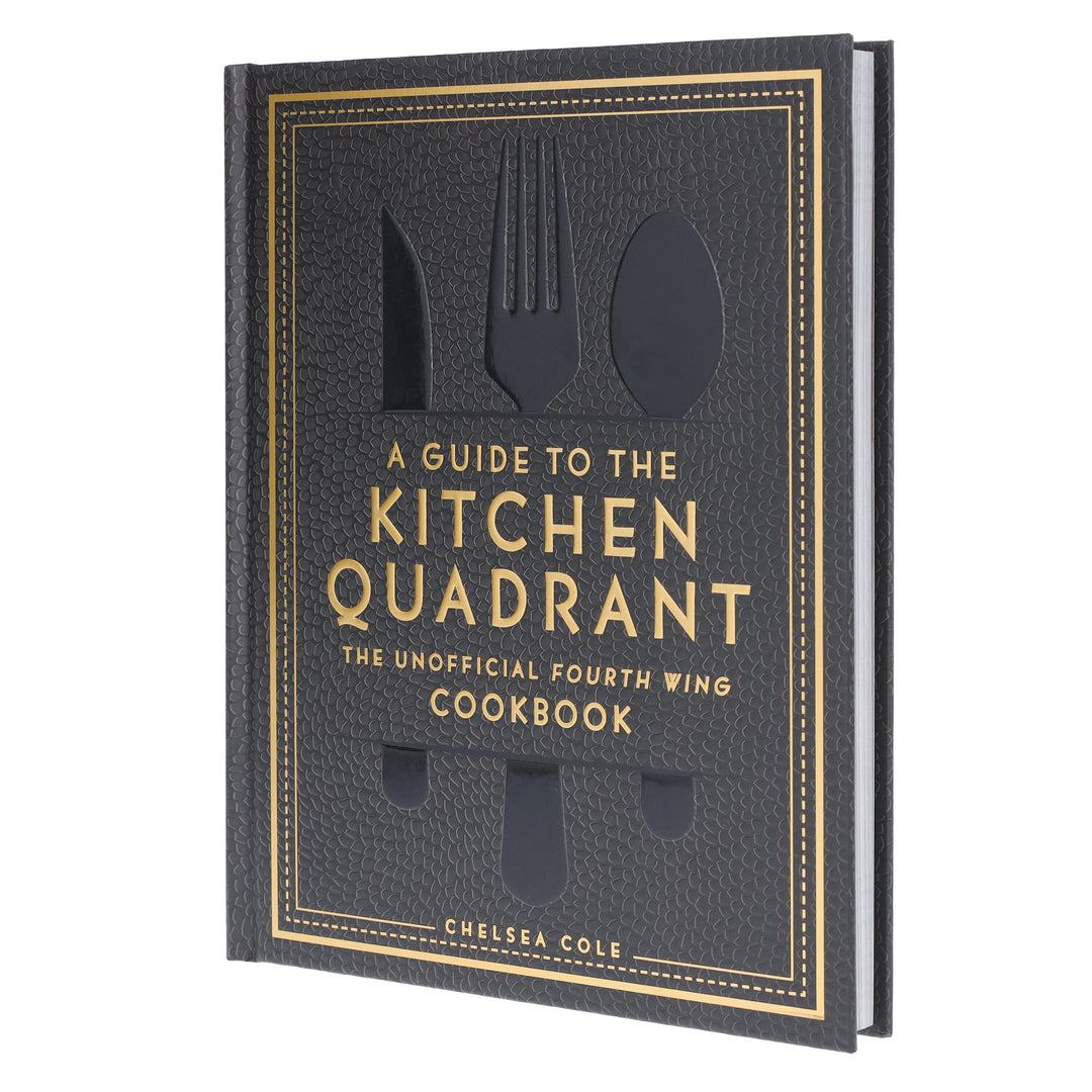 A Guide to the Kitchen Quadrant: The Unofficial Fourth Wing Cookbook by Chelsea Cole - Non Fiction - Hardback