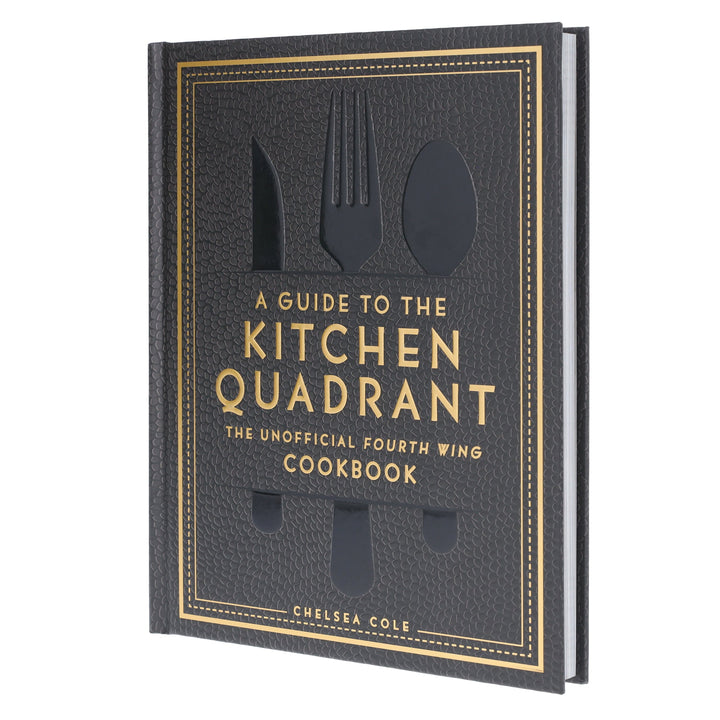 A Guide to the Kitchen Quadrant: The Unofficial Fourth Wing Cookbook by Chelsea Cole - Non Fiction - Hardback