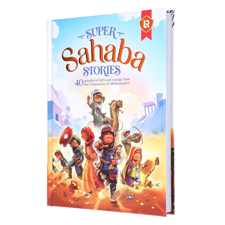 Super Sahaba Stories: 40 episodes of faith and courage: by Zaheer Khatri - Ages 7+ - Hardback
